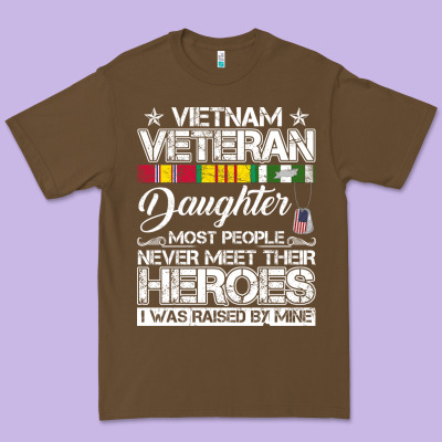 Vietnam Veteran Daughter Most People Never Meet Their Heroes Premium Tee Designed By Snappyart