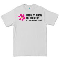 Dove Grey i may not know my flowers  t shirt Premium Tee - SnappyArt