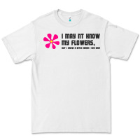 White i may not know my flowers  t shirt Premium Tee - SnappyArt