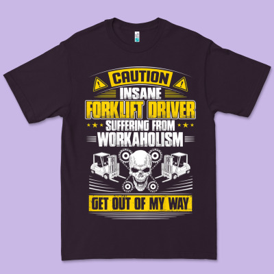 Forklift Operator Get Out Of My Way Forklift Driver T Shirt Premium Tee Designed By Snappyart