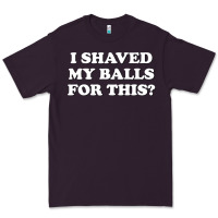 Plum I Shaved My Balls For This The Premium Tee - SnappyArt