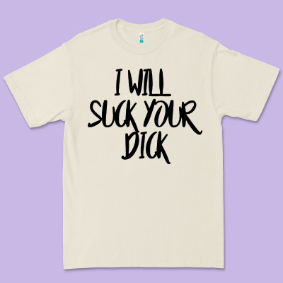 I Will Suck Your Dick Premium Tee Designed By Floraart