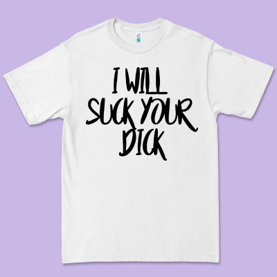I Will Suck Your Dick Premium Tee Designed By Floraart