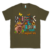 Army Green heifers be trippin ok maybe i pushed her Classic Tee - BarkalooDesign
