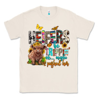 Natural heifers be trippin ok maybe i pushed her Classic Tee - BarkalooDesign