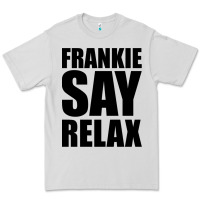 Dove Grey Frankie Say Relax Essential Premium Tee - FloraArt