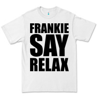 White Frankie Say Relax Essential Premium Tee - FloraArt