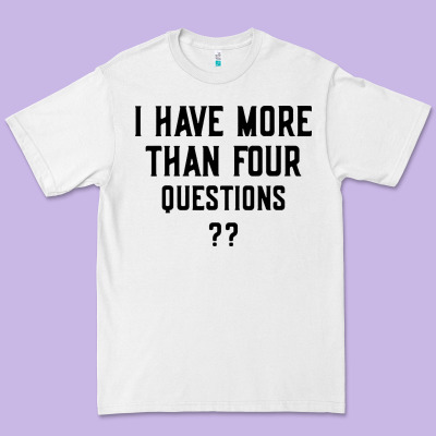 I Have More Than Four Questions Premium Tee Designed By Artmosaic