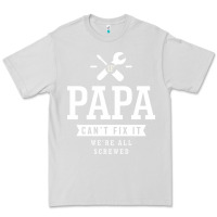 Dove Grey If Papa Can't Fix It We're All Screwed - Fathers Day Premium Tee - ArtMosaic