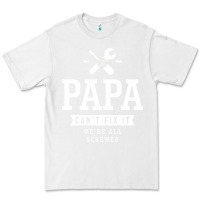 White If Papa Can't Fix It We're All Screwed - Fathers Day Premium Tee - ArtMosaic