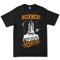 Science: Because You Can't Pray This Shit Into Space Premium Tee | Teevron