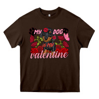 Chocolate Brown My dog is my Valentine's Day Heavy Core Tee - FaDigitalArtStudio