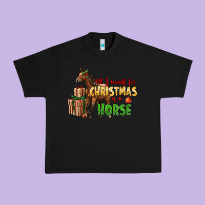 All I Want For Christmas Is A Horse Urban Heavy Tee Designed By Lillyallendesigns