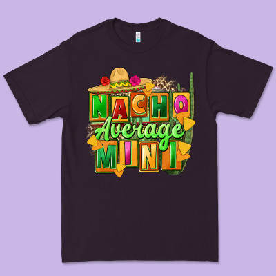Nacho Average Mini Premium Tee Designed By Fadigitalartstudio