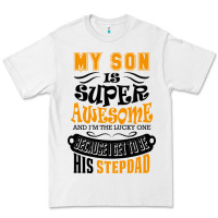White My Son Is Super Awesome His Stepdad Premium Tee - artisFamous
