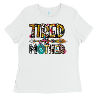 Tired As A Mother Ladies Tee | Teevron
