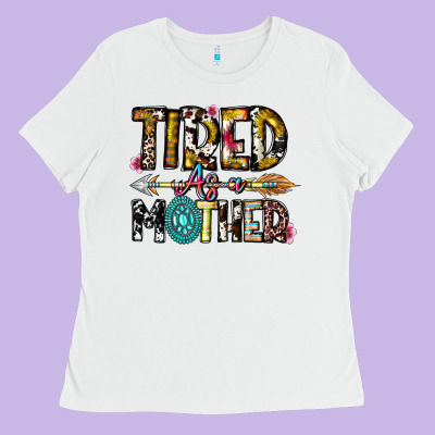 Tired As A Mother Ladies Tee Designed By Cowhidedigitalart