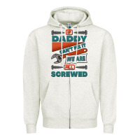 Oatmeal Heather if daddy can't fix it we are all screwed Zipper Hoodie - Jasminsmagicworld