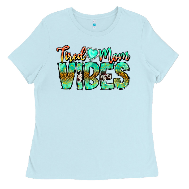 Tired Mom Vibes Ladies Tee by CowhideDigitalArt | Teevron