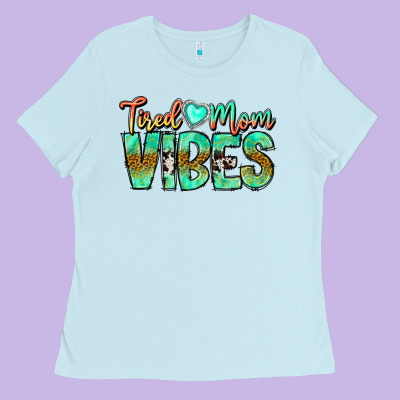 Tired Mom Vibes Ladies Tee Designed By Cowhidedigitalart