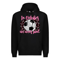 Black in october we wear pink soccer Premium Hoodie - BarkalooDesign