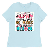 Baby Blue LPN because nurses need heroes Ladies Tee - LillyAllenDesigns