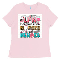 Bubblegum Pink LPN because nurses need heroes Ladies Tee - LillyAllenDesigns