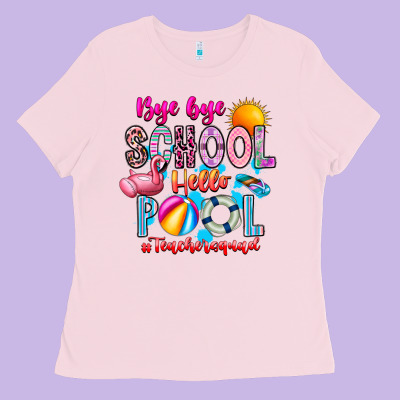 Bye Bye School Hello Pool Teacher  Squad Ladies Tee Designed By Cowhidedigitalart