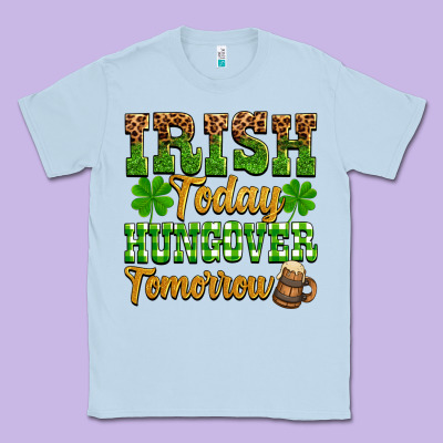 St. Patrick's Irish Today Hungover Tomorrow Classic Tee Designed By Oliviacreatesart
