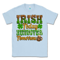 Dusty Blue St. Patrick's Irish today hungover tomorrow Classic Tee - OliviaCreatesArt