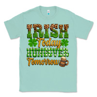 Seafoam St. Patrick's Irish today hungover tomorrow Classic Tee - OliviaCreatesArt