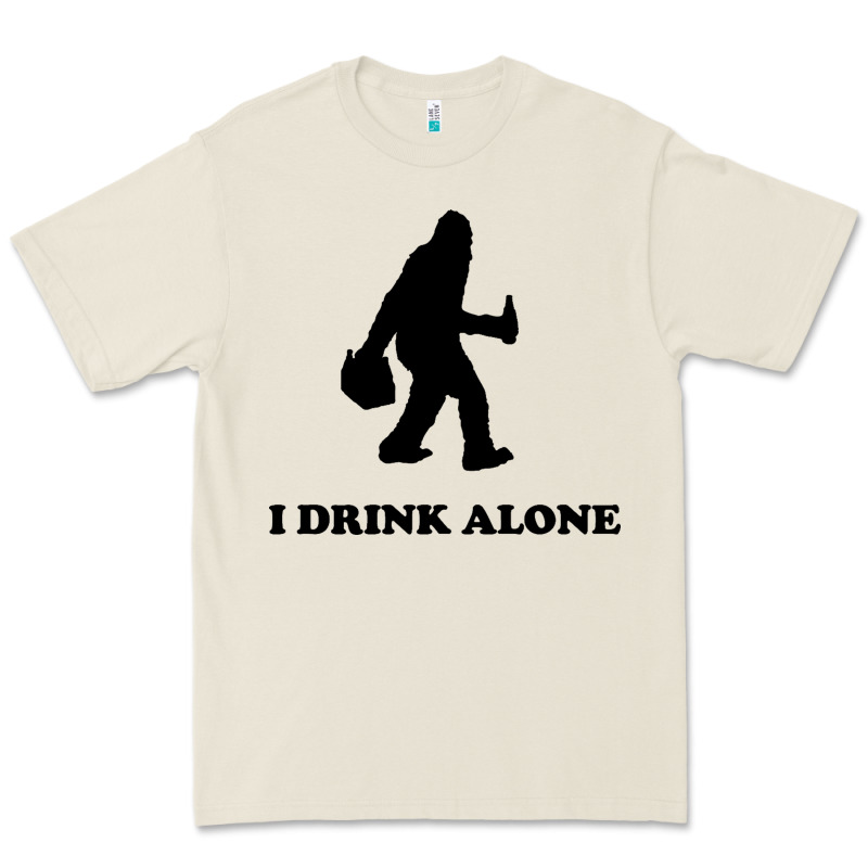 Bigfoot Sasquatch I Drink Alone Premium Tee by artisFamous | Teevron
