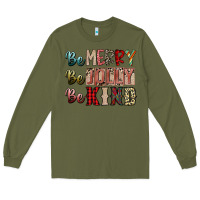 Army Green be merry be jolly be kind Long Sleeve Tee - SublimationCraftShop