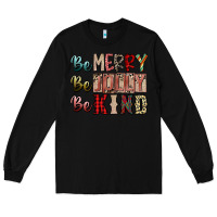 Black be merry be jolly be kind Long Sleeve Tee - SublimationCraftShop
