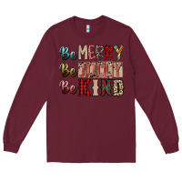 Burgundy be merry be jolly be kind Long Sleeve Tee - SublimationCraftShop