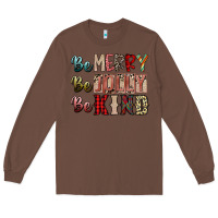 Chestnut be merry be jolly be kind Long Sleeve Tee - SublimationCraftShop