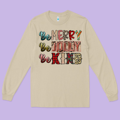 Be Merry Be Jolly Be Kind Long Sleeve Tee Designed By Sublimationcraftshop