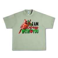 Oil Green I Am Always With Your Cardinal Bird Urban Heavy Tee - LillyAllenDesigns