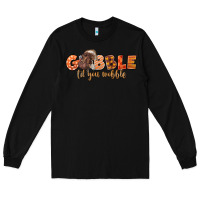 Black Gobble Gobble Til You Wobble Long Sleeve Tee - LillyAllenDesigns