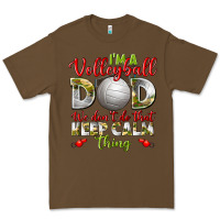 Cacao I'm a Volleyball Dad we don't do that keep calm Premium Tee - BundleAndBundleShop