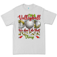 Dove Grey I'm a Volleyball Dad we don't do that keep calm Premium Tee - BundleAndBundleShop