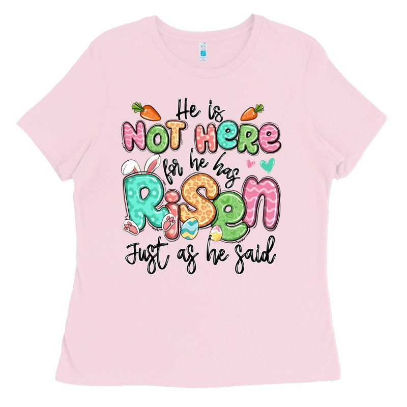 Easter He Is Not Here For He Has Risen Just As He Ladies Tee by LillyAllenDesigns | Teevron