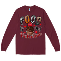 Burgundy Food İs My Valentine Long Sleeve Tee - SublimationCraftShop