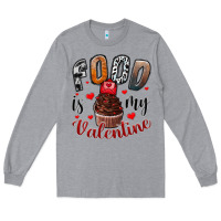 Heather Grey Food İs My Valentine Long Sleeve Tee - SublimationCraftShop