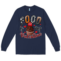 Navy Food İs My Valentine Long Sleeve Tee - SublimationCraftShop