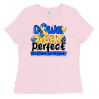 Bubblegum Pink down right perfect down syndrome awareness Ladies Tee - CowhideDigitalArt
