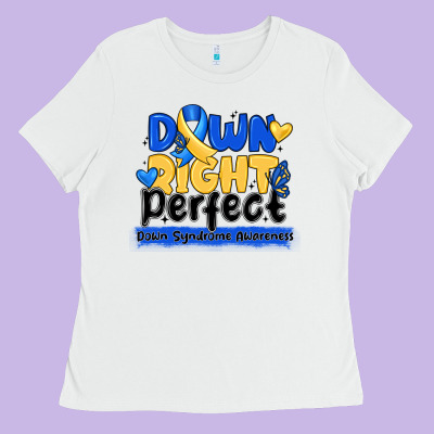 Down Right Perfect Down Syndrome Awareness Ladies Tee Designed By Cowhidedigitalart