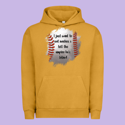 I Just Want To Eat Nachos And Tell The Umpire He's Blind Urban Hoodie Designed By Jasminsmagicworld