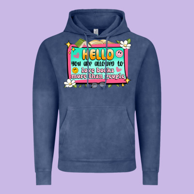 Hello You Are Allowed To Love Books More Than Peop Vintage Hoodie Designed By Artiststas