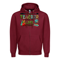 Burgundy being a teacher makes my life complete Zipper Hoodie - RanaPortraitStore